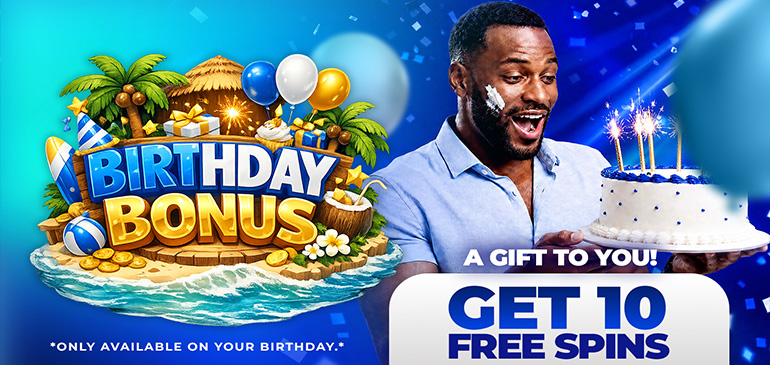 Birthday Bonus - Get 10 Free Spins